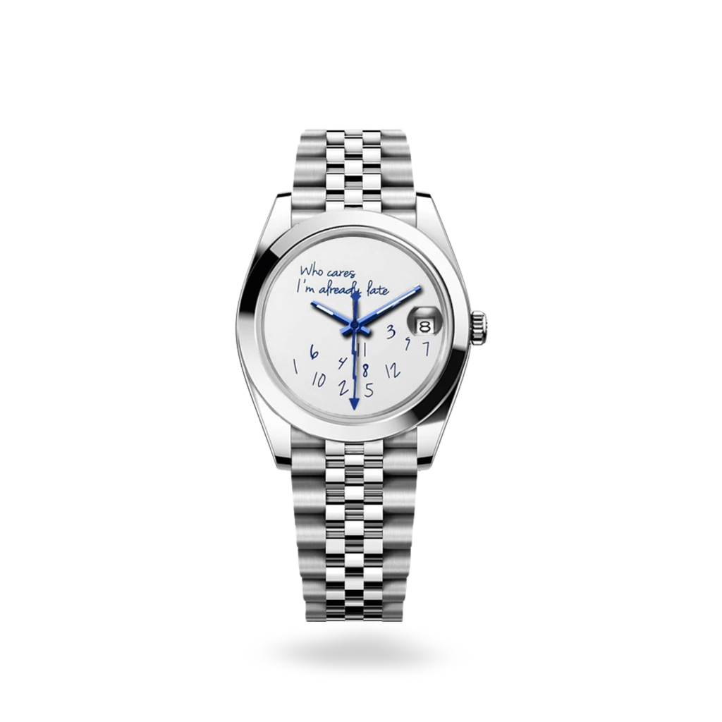 Rolex " Who cares i'm already late"