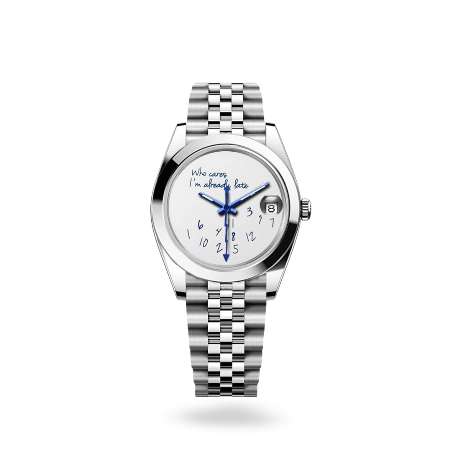 Rolex " Who cares i'm already late"